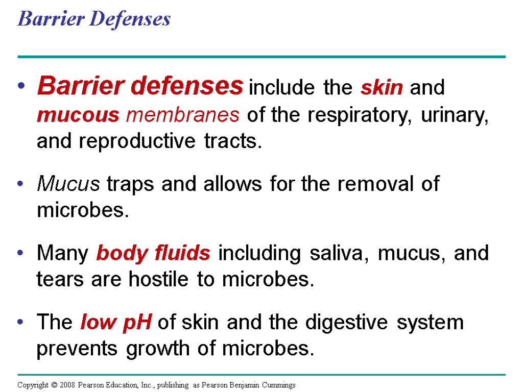 Barrier Defenses Barrier defenses include the skin and mucous membranes of the respiratory, urinary,